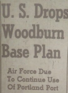 Headline describing dropping of the Proposed Woodburn Air Force Base.